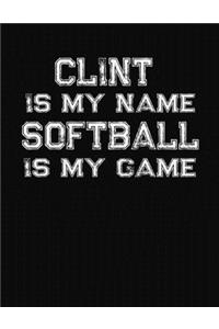 Clint Is My Name Softball Is My Game