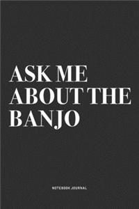 Ask Me About The Banjo