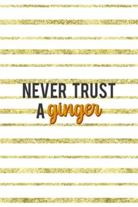 Never Trust A Ginger