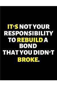 It's Not Your Responsibility To Rebuild A Bond That You Didn't Broke