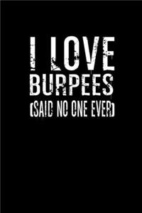 I love burpees said no one ever