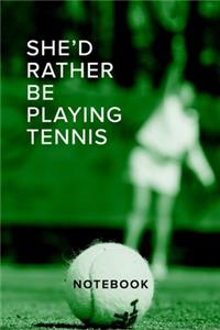 She'd Rather Be Playing Tennis Notebook