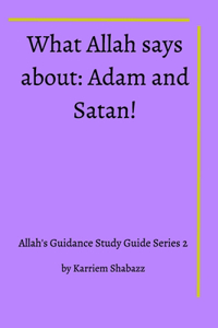 What Allah says about Adam and Satan!