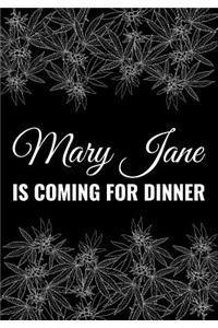 Mary Jane Is Coming for Dinner
