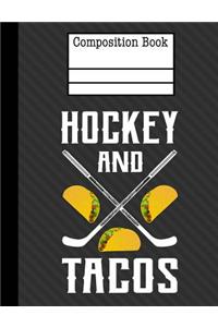 Hockey And Tacos Composition Notebook - Blank Unlined Paper