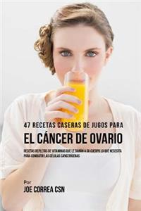 47 Recetas Caseras de Jugos Para El C�ncer de Ovario