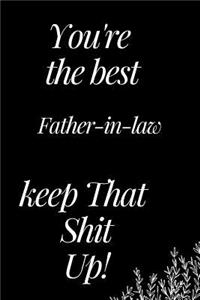 You Are the Best Father-In-Law, Keep That Shit Up