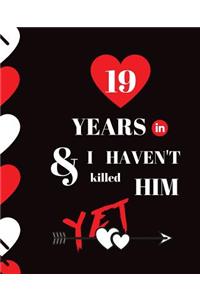 19 Year In and I Haven't Killed Him Yet