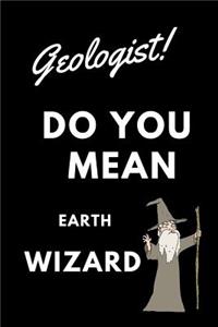 Geologist! Did You Mean Earth Wizard