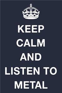 Keep Calm and Listen to Metal