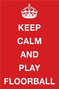 Keep Calm and Play Floorball
