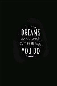 Dreams Don't Work Unless You Do: 120 Page Blank Lined Journal Writing Notebook, 6 X 9 Composition Book
