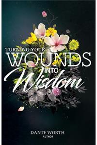 Turning Your Wounds Into Wisdom