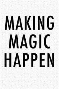 Making Magic Happen