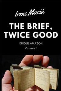 Brief, Twice Good