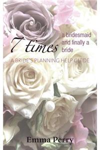 7 Times a Bridesmaid and Finally a Bride