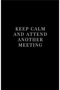 Keep Calm and Attend Another Meeting