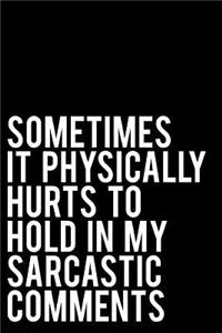 Sometimes It Physically Hurts to Hold in My Sarcastic Comments