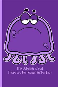 This Jellyfish is Sad There are No Peanut Butter Fish 1