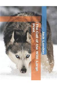 The Call of the Wild: Large Print