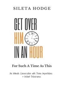 Get Over Him In An Hour