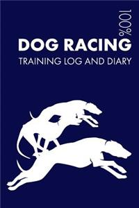 Dog Racing Training Log and Diary: Training Journal for Dog Racing - Notebook