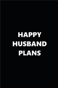 2019 Daily Planner Funny Theme Happy Husband Plans Black White 384 Pages