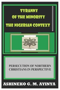 Tyranny of the Minority - The Nigerian Context: Persecution of Northern Christians in Perspective