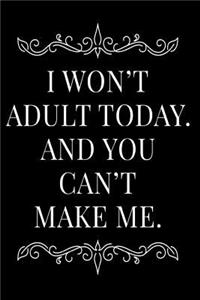 I Won't Adult Today and You Can't Make Me