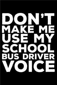 Don't Make Me Use My School Bus Driver Voice