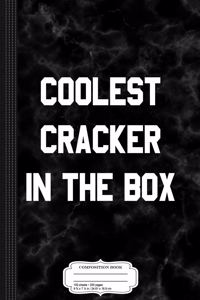 Coolest Cracker in the Box Composition Notebook