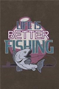 Life Is Better Fishing