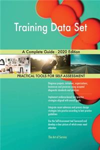 Training Data Set A Complete Guide - 2020 Edition