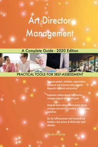 Art Director Management A Complete Guide - 2020 Edition