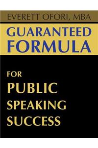 Guaranteed Formula for Public Speaking Success