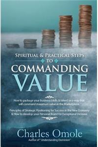 Spiritual and Practical Steps to COMMANDING VALUE