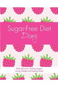 Sugar-Free Diet Diary: Daily Diary for Quitting Sugar, Losing Weight and Feeling Great