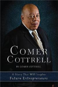 Comer Cottrell: A Story That Will Inspire Future Entrepreneurs