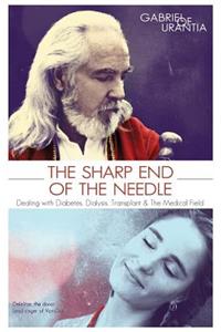 The Sharp End of the Needle (Dealing with Diabetes, Dialysis, Transplant and the Medical Field)