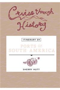 Cruise Through History: Ports of South America: Itinerary 9