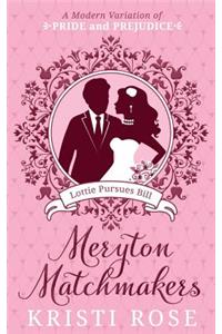 Meryton Matchmakers: Lottie Pursues Bill.: A Modern Variation of Pride and Prejudice