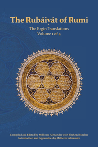 Rubaiyat of Rumi, The Ergin Translations, Volume 1