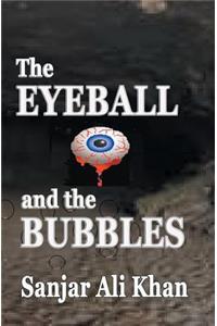 EYEBALL and the BUBBLES