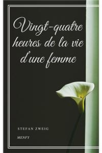Vingt-Quatre Heures de la Vie D'Une Femme