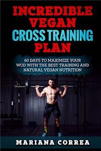 INCREDIBLE VEGAN CROSS TRAINING Plan