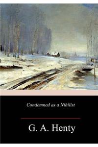 Condemned as a Nihilist