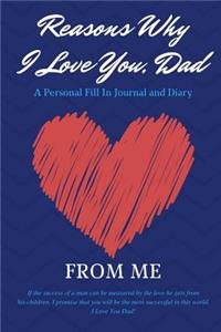 Reasons Why I Love You Dad - A Personal Fill-In Journal and Diary from Me