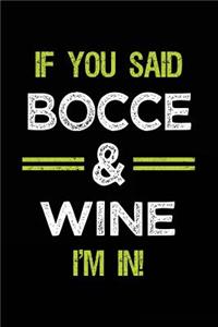 If You Said Bocce & Wine I'm in