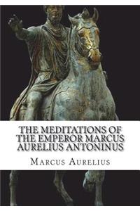 The Meditations of the Emperor Marcus Aurelius Antoninus