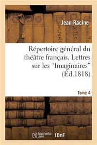 Répertoire Général Du Théâtre Français. Tome 4. Lettres Sur Les Imaginaires